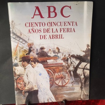 Ciento cuncuenta años de la Feria de Abril monográfico ABC 2 €