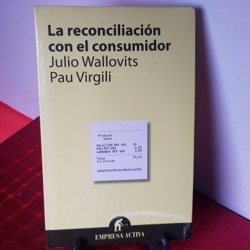 La reconciliación con el consumidor julio wallovits y Pau Virgili