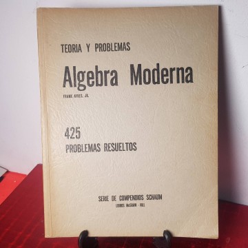 Teoría y problemas álgebra moderna 425 problemas resueltos Frank Ayres