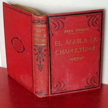 El águila de Chapultepec Mario Appelius libro antiguo historia México