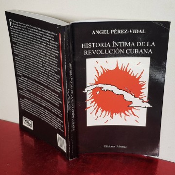 Historia íntima de la Revolución Cubana Ángel Pérez Vidal Cuba