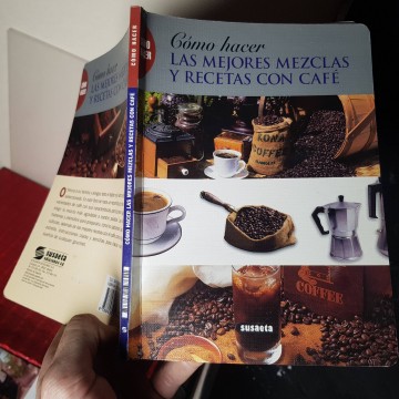 Cómo hacer las mejores mezclas y recetas con café libro de cocina