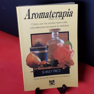 AROMATERAPIA PRÁCTICA, SHIRLEY PRICE.