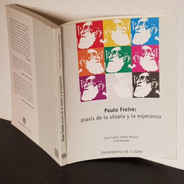 Paulo Freire, praxis de la utopía y la esperanza libro pedagogía
