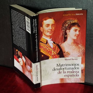 Matrimonios desafortunados de la realeza española Manuel Barrios libro