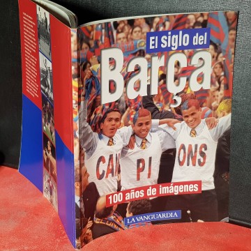 Barçamanía El siglo del Barça 100 años en imágenes la vanguardia