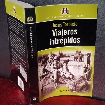 VIAJEROS INTRÉPIDOS, jESÚS TORBADO. libro viajes exploradores historia