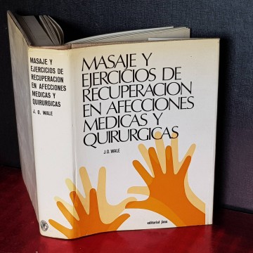 MASAJE Y EJERCICIOS DE RECUPERACIÓN EN AFECCIONES MÉDICAS Y QUIRÚRGICAS.