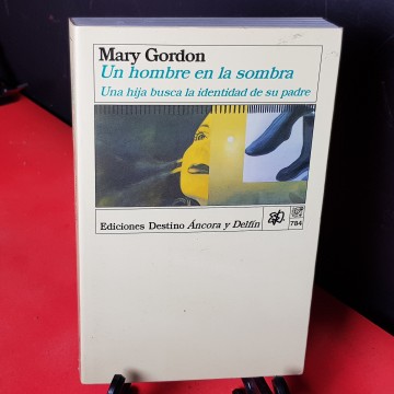 UN HOMBRE EN LA SOMBRA, MARY GORDON.