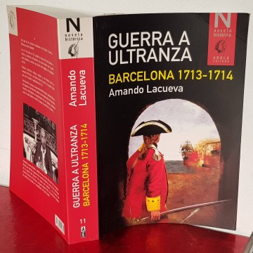 GUERRA A ULTRANZA, BARCELONA 1713-1714, AMANDO LACUEVA (FIRMADO guerra