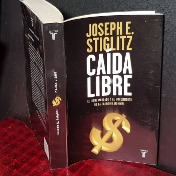 CAÍDA LIBRE, JOSEPH E. STIGLITZ. libro economía libre mercado