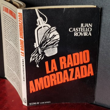 LA RADIO AMORDAZADA, JUAN CASTELLÓ ROVIRA. transición española libros