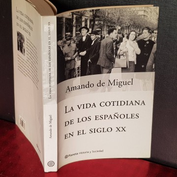 LA VIDA COTIDIANA DE LOS ESPAÑOLES EN EL SIGLO XX, AMANDO DE MIGUEL