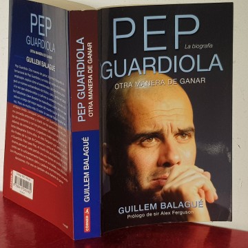 GUARDIOLA, OTRA MANERA DE GANAR, ORIOL BALAGUÉ.