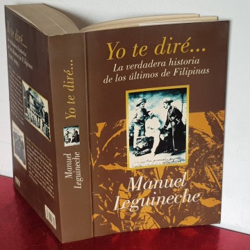 YO TE DIRÉ... LA VERDADERA HISTORIA DE LOS ÚLTIMOS DE FILIPINAS libro