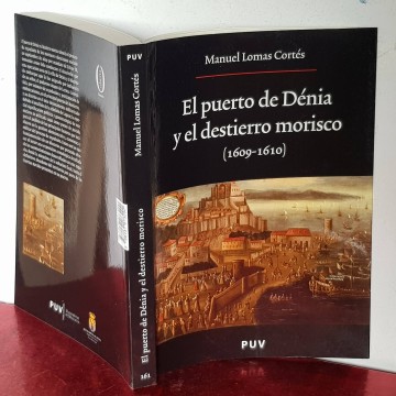 EL PUERTO DE DENIA Y EL DESTIERRO MORISCO, MANUEL LOMAS CORTÉS.