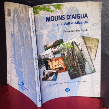 MOLINS D'AIGUA A LA VALL D'ALBAIDA, FERNANDO SENDRA BAÑULS.