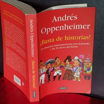 !BASTA DE HISTORIAS!, ANDRÉS OPPENHEIMER.