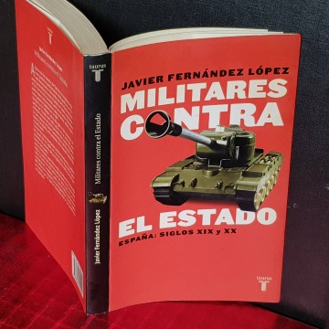 MILITARES CONTRA EL ESTADO, JAVIER FERNÁNDEZ LÓPEZ.