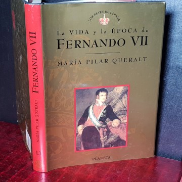 LA VIDA Y LA ÉPOCA DE FERNANDO VII, MARÍA PILAR QUERALT.
