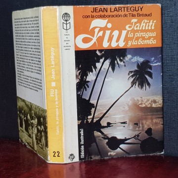 FIU, TAHITÍ, LA PIRAGUA Y LA BOMBA, JEAN LARTEGUY.