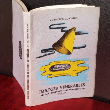 IMATGES VENERABLES DE LA CIUTAT DE VALÈNCIA, FREDERIC MOSCARDÓ.