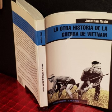 LA OTRA HISTORIA DE LA GUERRA DE VIETNAM, JONATHAN NEALE.