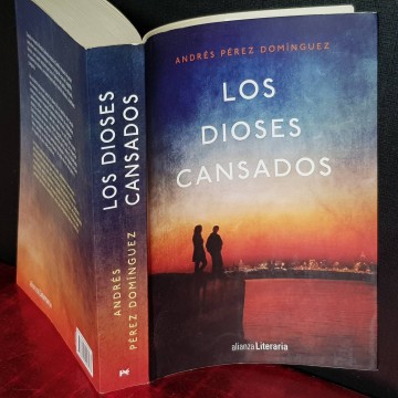 LOS DIOSES CANSADOS, ANDRÉS PÉREZ DOMÍNGUEZ.