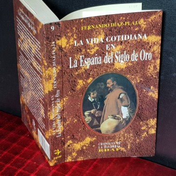LA VIDA COTIDIANA EN LA ESPAÑA DEL SIGLO DE ORO, FERNANDO DÍAZ-PLAJA.