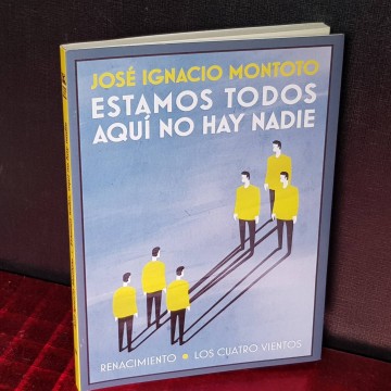 ESTAMOS TODOS AQUÍ NO HAY NADIE, JOSÉ IGNACIO MONTOTO.