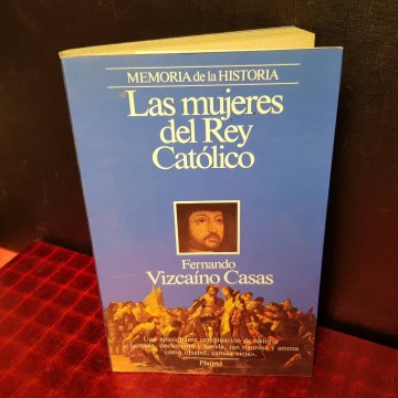 LAS MUJERES DEL REY CATÓLICO, FERNANDO VIZCAÍNO CASAS.