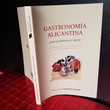 GASTRONOMÍA ALICANTINA, JOSÉ GUARDIOLA Y ORTIZ.