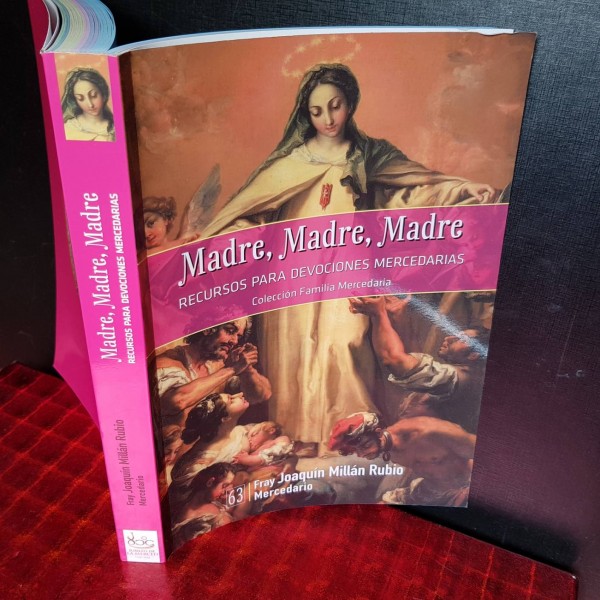 MADRE, MADRE, MADRE, RECURSOS PARA DEVOCIONES MERCEDARIAS. MADRE, MADRE, MADRE, RECURSOS PARA DEVOCIONES MERCEDARIAS.