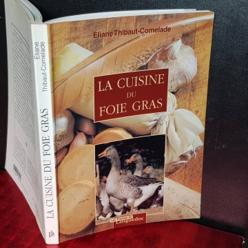LA CUISINE DU FOIE GRAS, ÉLIANE THIBAUT-COMELADE.