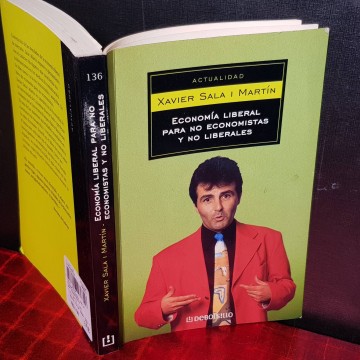 ECONOMÍA LIBERAL PARA NO ECONOMISTAS Y NO LIBERALES, XAVIER SALA I MARTÍN.