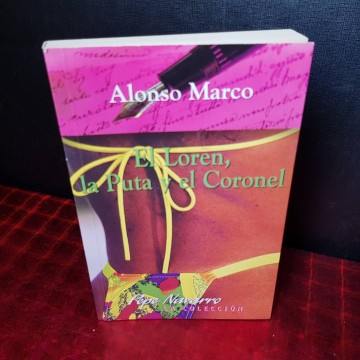 EL LOREN, LA PUTA Y EL CORONEL, ALONSO MARCO.