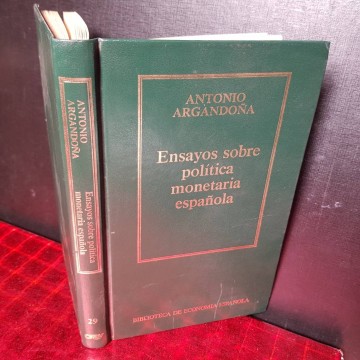 ENSAYOS SOBRE POLÍTICA MONETARIA ESPAÑOLA, ANTONIO ARGANDOÑA.