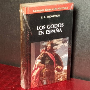 LOS GODOS EN ESPAÑA, E.A. THOMPSON.