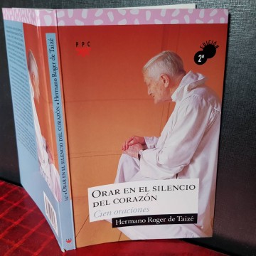 ORAR EN EL SILENCIO DEL CORAZÓN, HERMANO ROGER DE TAIZÉ.
