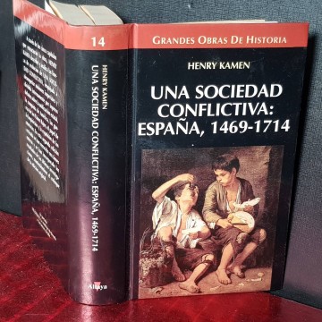 LA SOCIEDAD CONFLICTIVA: ESPAÑA, 1469-1714, HENRY KAMEN.