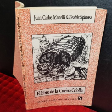 EL LIBRO DE LA COCINA CRIOLLA, JUAN CARLOS MARTELLI & BEATRIZ SPINOSA.