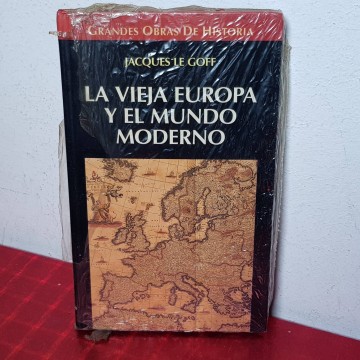 LA VIEJA EUROPA Y EL MUNDO MODERNO, JACQUES LE GOFF (NUEVO).
