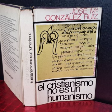 EL CRISTIANISMO NO ES UN HUMANISMO, JOSÉ Mª GONZÁLEZ RUIZ.