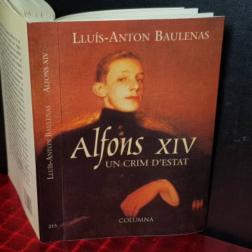 ALFONS XIV, UN CRIM D'ESTAT, LLUÍS-ANTON BAULENAS.