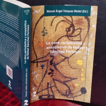 LA OBRA PERIODÍSTICA Y ENSAYÍSTICA DE RAFAEL SÁNCHEZ FERLOSIO.