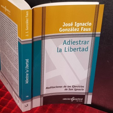 ADIESTRAR LA LIBERTAD, JOSÉ IGNACIO GONZÁLEZ FAUS.