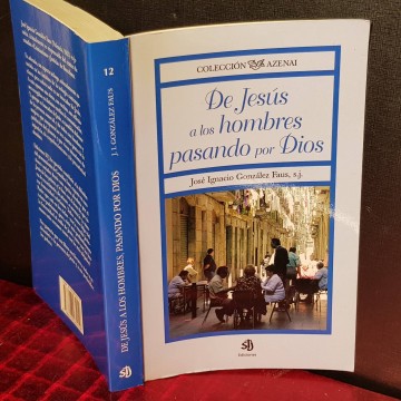 DE JESÚS A LOS HOMBRES PASANDO POR DIOS, JOSÉ IGNACIO GONZÁLEZ FAUS.