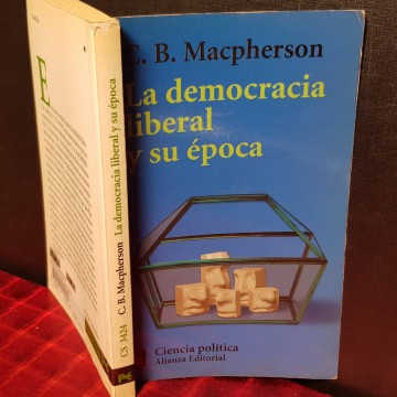 LA DEMOCRACIA LIBERAL Y SU ÉPOCA, C.B. MACPHERSON.