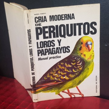 CRÍA MODERNA DE PERIQUITOS, LOROS Y PAPAGAYOS, MARINA ROBERTI.