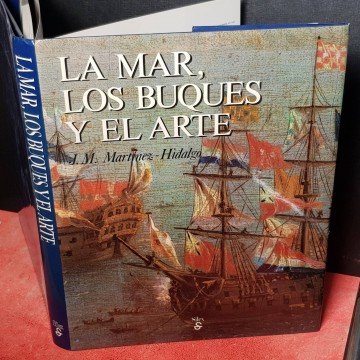 LA MAR, LOS BUQUES Y EL ARTE, J.M. MARTÍNEZ HIDALGO.